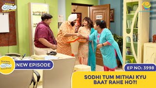 NEW Ep 3998  Sodhi Tum Mithai Kyu Baat Rahe Ho  Taarak Mehta Ka Ooltah Chashmah [upl. by Atokad]