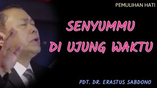 SENYUMMU DI UJUNG WAKTU  PDT DR ERASTUS SABDONO TRUTH ID GSKI REHOBOT SUARA KEBENARAN [upl. by Chil142]