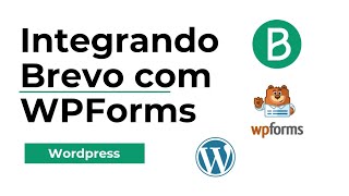 Como Integrar o Brevo com WPForms Automações de Emails  Wordpress [upl. by Luis]