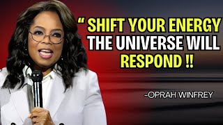 SHIFT YOUR ENERGY THE UNIVERSE WILL RESPOND  OPRAH WINFREY BEST MOTIVATIONAL SPEECH [upl. by Edgerton]