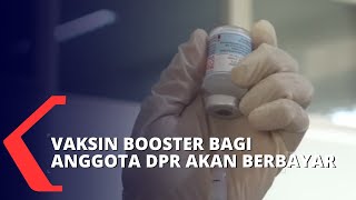 Vaksin Booster Bagi Penerima Bantuan Iuran Akan Digratiskan Buat Anggota DPR Bayar [upl. by Marozik]