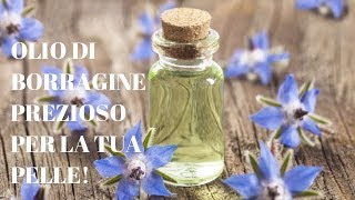 OLIO DI BORRAGINE PREZIOSO PER LA TUA PELLE [upl. by Tnilk57]