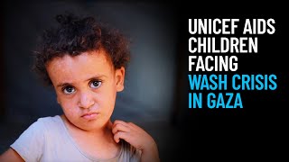 UNICEF Aids Children Facing WASH Crisis in Gaza [upl. by Eeruhs]