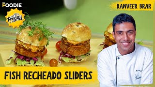 Fish Recheado Sliders  Fish Recheado Sliders Recipe By Chef Ranveer Brar  TGIF  The Foodie [upl. by Dammahom]