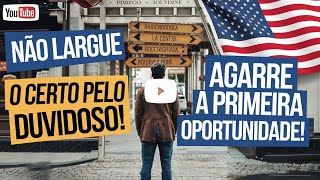 ERRO COMUM DOS IMIGRANTES NOS ESTADOS UNIDOS 🇺🇸 NÃO LARGUE O CERTO PELO DUVIDOSO [upl. by Brott941]