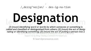 Pronunciation of Designation  Definition of Designation [upl. by Nnylg]