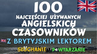 100 najczęściej używanych CZASOWNIKÓW w języku angielskim [upl. by Yenitirb]