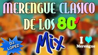 MIX MERENGUE CLASICOS 80 Y 90 By DJ LÓPEZ [upl. by Carling]