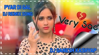 Pyar Di Gal  Inderjit Nikku  Sad Punjabi Song  Hard Dholki  Remix By Dj Ganesh Kashyap [upl. by Avron]