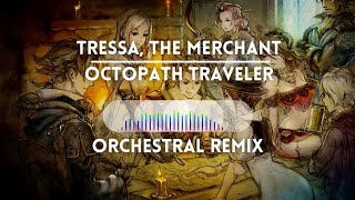 Tressa the Merchant  Octopath Traveler Orchestral Remix [upl. by Odlanra201]