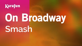 On Broadway  Smash  Karaoke Version  KaraFun [upl. by Htezzil535]