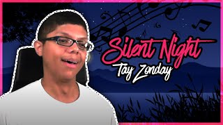 quotSILENT NIGHTquot SUNG BY TAY ZONDAY [upl. by Noryb]