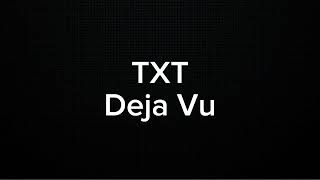 TXT  DEJA VU KARAOKE VERSION [upl. by Giannini]