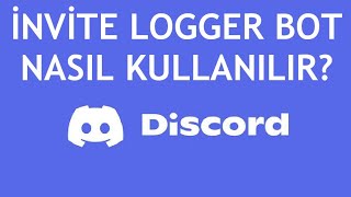 Discord İnvite Logger Bot Nasıl Kullanılır [upl. by Ivzt]