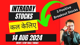 Top 3 Positive Breakout Stocks Best Intraday Stocks For Tomorrow 14 Aug 2024 [upl. by Ymeon]