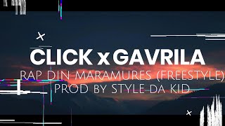 Click x Gavrila  Rap din Maramures Freestyle  prod Style da Kid [upl. by Ydneh924]