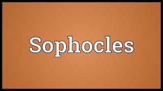 Sophocles Meaning [upl. by Nylirehc]