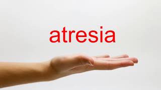 How to Pronounce atresia  American English [upl. by Ayt]