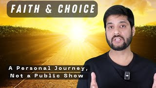 Faith amp choice A Personal Journey Not a Public Show [upl. by Irmina]