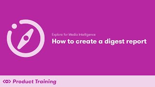 Explore for Media Intelligence How to Create a Digest Report [upl. by Aretak791]