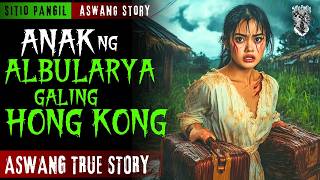 ANAK NG ALBULARYA GALING HONGKONG  Kwentong Aswang  True Story [upl. by Tnirb681]