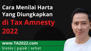 Begini Cara MENILAI HARTA untuk ikut Tax Amnesty 2022  wwwTA2022com [upl. by Mandi]