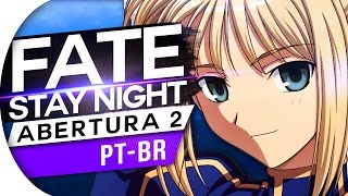 FATE  STAY NIGHT  ABERTURA 2 BRAVE SHINE OPENING 2 OP 2  PTBR PORTUGUES [upl. by Weitzman]