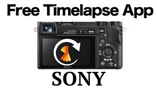 Another free timelapse app for Sony cameras [upl. by Ahsaeym]