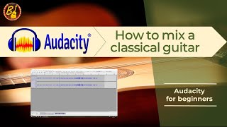 How to mix a classical guitar in audacity for beginners [upl. by Nnaael983]