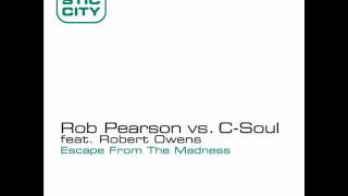 Rob Pearson vs C Soul feat Robert Owens Escape From the Madness Original [upl. by Hiett]