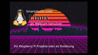 Smartphone als Webcam unter Linux  Raspberry Pi [upl. by Ardnak]