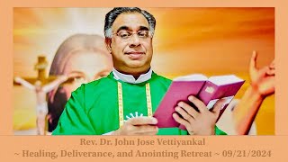 Rev Dr John Jose Vettiyankal  Healing Deliverance amp Anointing Retreat  9212024 Logos Voice TV [upl. by Chapen400]