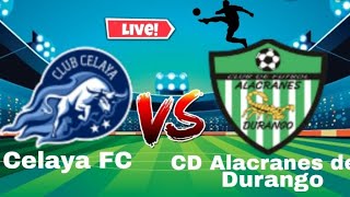 Celaya FC vs CD Alacranes de Durango Live Match [upl. by Boycey984]