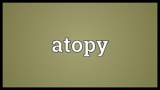 Atopy Meaning [upl. by Airebma]