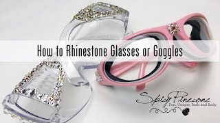 How to Rhinestone Glasses or Goggles  Spicy Pinecone [upl. by Bessie]