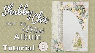 Tutorial 3 Shabby Chic not so Mini Album  using Fleur Designs papers Genteel collection [upl. by Nalrah187]