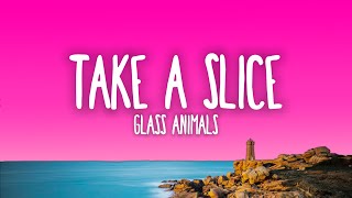 Glass Animals  Take a Slice Lyrics [upl. by Enyawad]