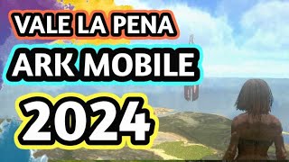 Vale la Pena ARK MOBILE en pleno 2024  EN 5 MINUTOS O MENOS  v 🦕🦖✔️❌ [upl. by Llenrap675]