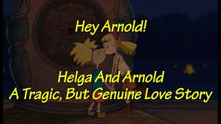 Hey Arnold  Helga And Arnold A Tragic But Genuine Love Story [upl. by Fleisher]