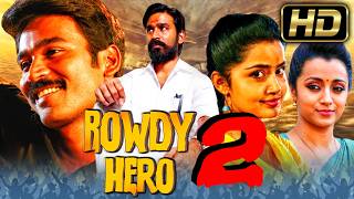 Rowdy Hero 2 HD  Blockbuster Action Movie In Hindi l DhanushTrisha KrishnanAnupama Parameswaran [upl. by Efeek]