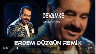 İbrahim Tatlıses  Devamke  Erdem Düzgün Remix [upl. by Mahmoud365]