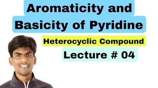 AROMATICITY amp BASICITY OF PYRIDINE LEC  04 [upl. by Ttam]