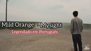 Mild Orange  Mysight Legendado em Português [upl. by Kloman]