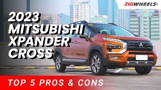 Top 5 Pros and Cons 2023 Mitsubishi Xpander Cross  ZigwheelsPh [upl. by Nonnaer292]