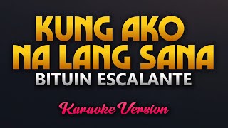 Kung Ako Na Lang Sana  Bituin Escalante Karaoke [upl. by Inglis]