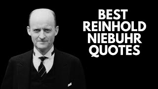 Reinhold Niebuhr  Best Motivational Quotes About Life [upl. by Eibot982]