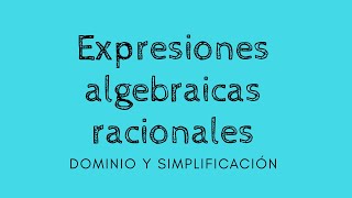 Expresiones algebraicas racionales dominio y simplificación [upl. by Ruhtua]