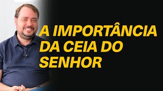 Qual a importância da Ceia do Senhor para os membros de uma igreja [upl. by Yroggerg648]