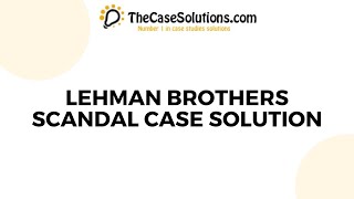 Lehman Brothers Scandal Case Solution [upl. by Rizas]