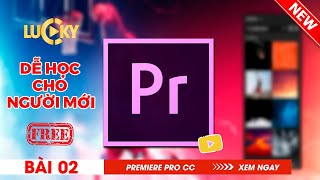 Bài 2 Cách cắt ghép chỉnh sửa video và sử dụng công cụ trong Adobe Premiere pro cc [upl. by Valle]